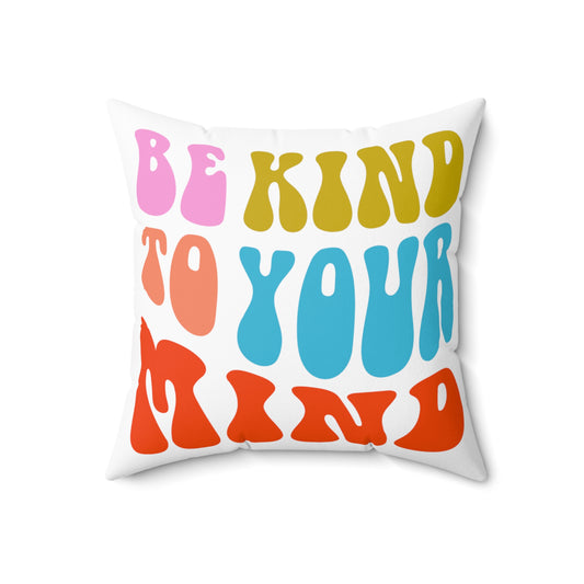 Be Kind To Your Mind Double-Sided Mantra Pillow